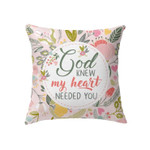 God knew my heart needed you Christian pillow - Christian pillow, Jesus pillow, Bible Pillow - Spreadstore