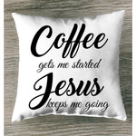 Coffee gets me started Jesus keeps me going Christian pillow - Christian pillow, Jesus pillow, Bible Pillow - Spreadstore