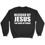 Blessed by Jesus the King of Kings Christian sweatshirt - Gossvibes