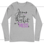 Jesus loves this hot mess long sleeve t shirt - Christian apparel - Gossvibes