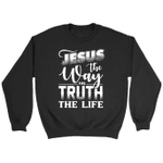 Jesus the way the truth the life Christian sweatshirt | Jesus sweatshirts - Gossvibes