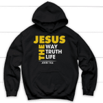 Jesus the way the truth and the life John 14:6 Bible verse hoodie - Gossvibes