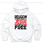 Religion sets rules Jesus sets free Christian hoodie | Jesus hoodies - Gossvibes