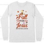 Fall for Jesus he never leaves Christian long sleeve t-shirt - Autumn Thanksgiving gifts - Gossvibes