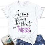 Jesus loves this hot mess womens christian t-shirt, Jesus shirts - Gossvibes