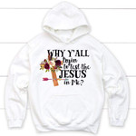 Why y'all tryin to test the Jesus in me Christian hoodie | Jesus hoodie - Gossvibes