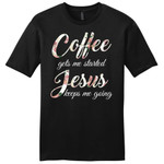 Coffee gets me started Jesus keeps me going mens Christian t-shirt - Gossvibes