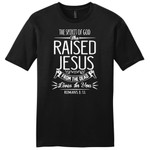 The spirit of God who raised Jesus Romans 8:11 mens Christian t-shirt - Gossvibes