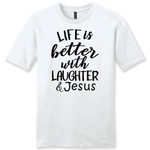 Life is better with laughter and Jesus mens Christian t-shirt - Gossvibes