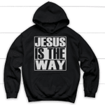 Jesus is the way Christian hoodie | Faith apparel - Gossvibes