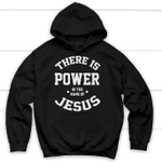 There is power in the name of Jesus Christian hoodie - Gossvibes