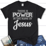 There is power in the name of Jesus t-shirt | womens Christian t-shirt - Gossvibes