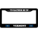 I Would Rather Be in Vermont Car License Plate Frame