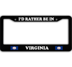 I Would Rather Be in Virginia Car License Plate Frame