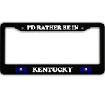 I Would Rather Be in Kentucky Car License Plate Frame