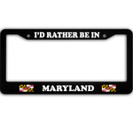 I Would Rather Be in Maryland Car License Plate Frame