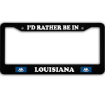 I Would Rather Be in Louisiana Car License Plate Frame