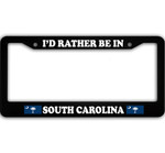 I Would Rather Be in South Carolina Car License Plate Frame