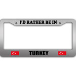 I Would Rather Be In Turkey Flag Pattern Car License Plate Frame