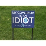 "My Governor Is An Idiot" Yard Sign 3