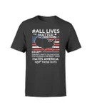 #All Lives Matter Except T-Shirt - Standard T-Shirt