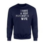 A Very Psychotic Wife Fleece Sweatshirt