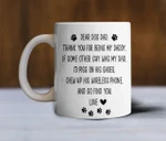 Fathers day White Mug, Gift for dad dog , Dear dog  thank you for being my dy mug