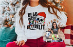 Christmas Sweatshirt, Dead Inside but Gettin' Lit Shirt For Women Men