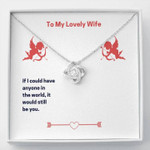 Valentines day gifts for her, Love Knot Necklace for Wife, It Would Still Be You
