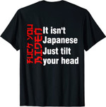 It's isn't japanese just tilt your head T-Shirt