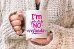 I'm Yours No Refunds pink Funny Mug For Husband/ Wife, Boyfriend/ Girlfriend, Valentine Day Gift For Him/ Her