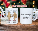 Funny Mug For Bestie, I Want To Grow Old With You