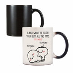 Touch you all the time Funny Mug For Husband/ Wife, Boyfriend/ Girlfriend, Valentine Day Gift For Him/ Her