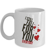 I Still Fall Funny Mug For Husband/ Wife, Boyfriend/ Girlfriend, Valentine Day Gift For Him/ Her