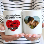 You Are My World Romantic Funny Mug For Husband/ Wife, Boyfriend/ Girlfriend, Valentine Day Gift For Him/ Her