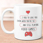 I Vow To Love You Even When You're 50 And Still Playing Video Game Funny Mug For Husband/ Wife, Boyfriend/ Girlfriend, Valentine Day Gift For Him/ Her