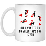 All I Want To Do On... Funny Mug For Husband/ Wife, Boyfriend/ Girlfriend, Valentine Day Gift For Him/ Her