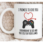 Love You Even When We're Old And Still Play Video Games Funny Mug For Husband/ Wife, Boyfriend/ Girlfriend, Valentine Day Gift For Him/ Her
