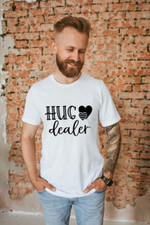 HUG DEALER Tshirt For him, her, boyfriend, girlfriend, wife, husband Valentines Day Gift