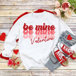 Be Mine Valentines Sweatshirt For him, her, boyfriend, girlfriend, wife, husband Valentines Day Gift