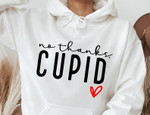 No Thanks Cupid Sweatshirt For him, her, boyfriend, girlfriend, wife, husband Valentines Day Gift