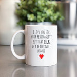 I Love You For Your Personality But That D*ck Sure Is The Nice Bonus Funny Coffee Mug For Him, Her, Husband, Wife, Boyfriend, Girlfriend Valentines Day Gift