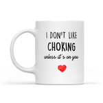 Unless It's On You Funny Coffee Mug For Him, Her, Husband, Wife, Boyfriend, Girlfriend Valentines Day Gift