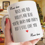 Hairy Farty Still Love You Funny Coffee Mug For Him, Her, Husband, Wife, Boyfriend, Girlfriend Valentines Day Gift
