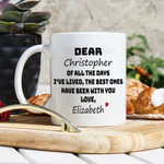 Of All The Days I've Lived Funny Coffee Mug For Him, Her, Husband, Wife, Boyfriend, Girlfriend Valentines Day Gift