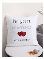 Valentine Day Gift For Him/ Her, Love Pillow For Husband/ Wife, I'm Yours No Refunds