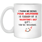 Me Being Your Girlfriend Is Enough Funny Coffee Mug For Him, Her, Husband, Wife, Boyfriend, Girlfriend Valentines Day Gift