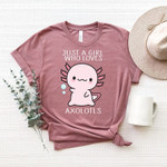 Just A Girl Who Loves Axolotls Tshirt For Him, Her, Boyfriend, Girlfriend, Wife, Husband Valentines Day Gift