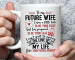 To My Future Wife Funny Coffee Mug For Him, Her, Husband, Wife, Boyfriend, Girlfriend Valentines Day Gift