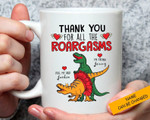 T-rex Thanks For All The Roargasm Funny Coffee Mug For Him, Her, Husband, Wife, Boyfriend, Girlfriend Valentines Day Gift